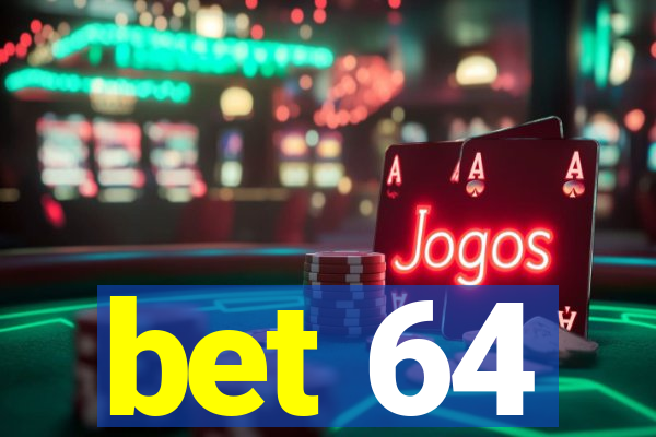 bet 64